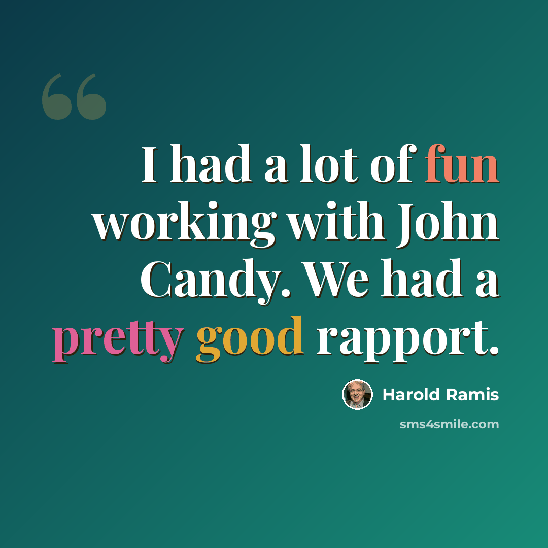 “I had a lot of fun working with John Candy. We had a pretty good rapport.” quote by Harold Ramis