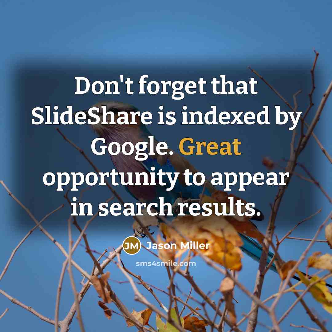“Don't forget that SlideShare is indexed by Google. Great opportunity to appear in search results.” quote by Jason Miller