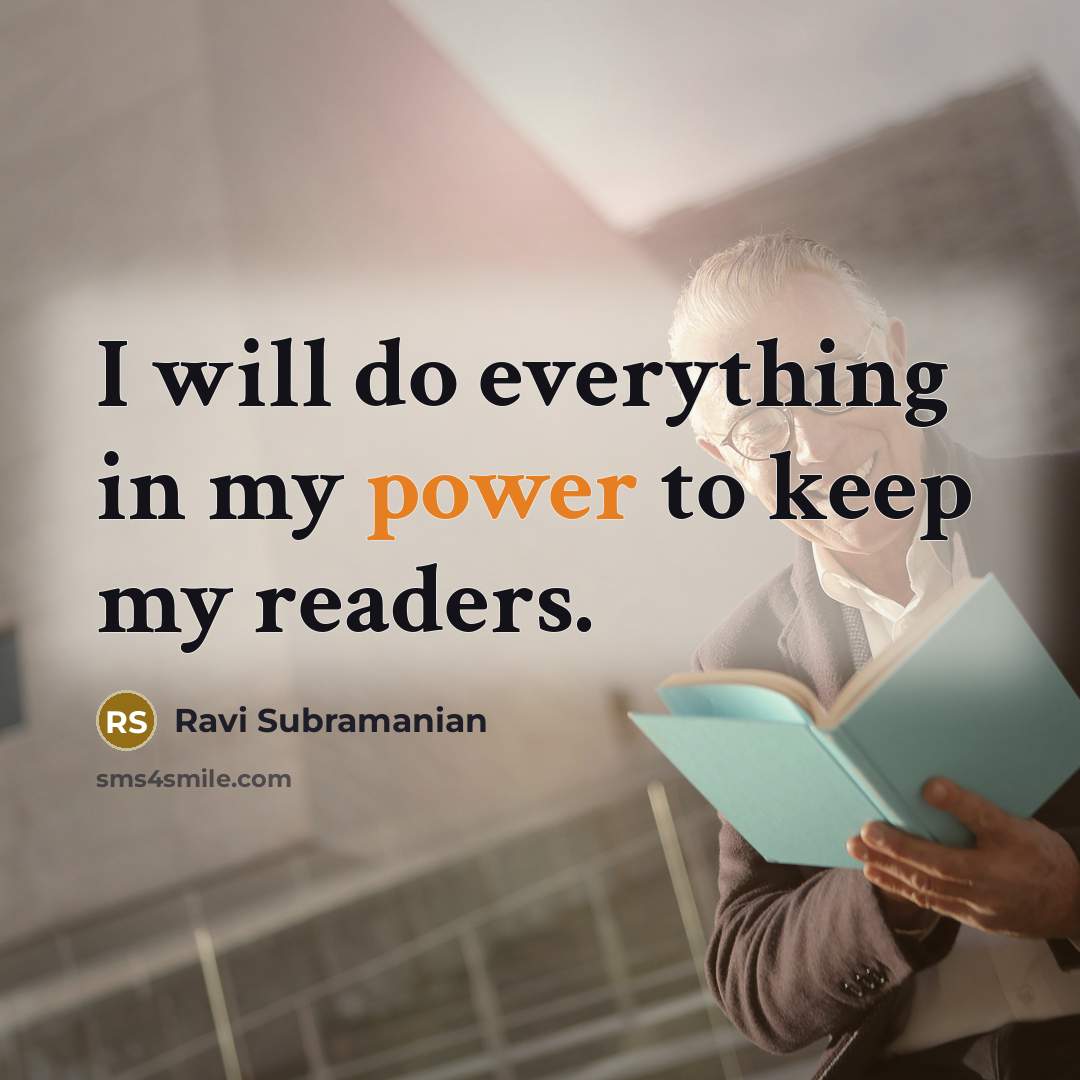 “I will do everything in my power to keep my readers.” quote by Ravi Subramanian