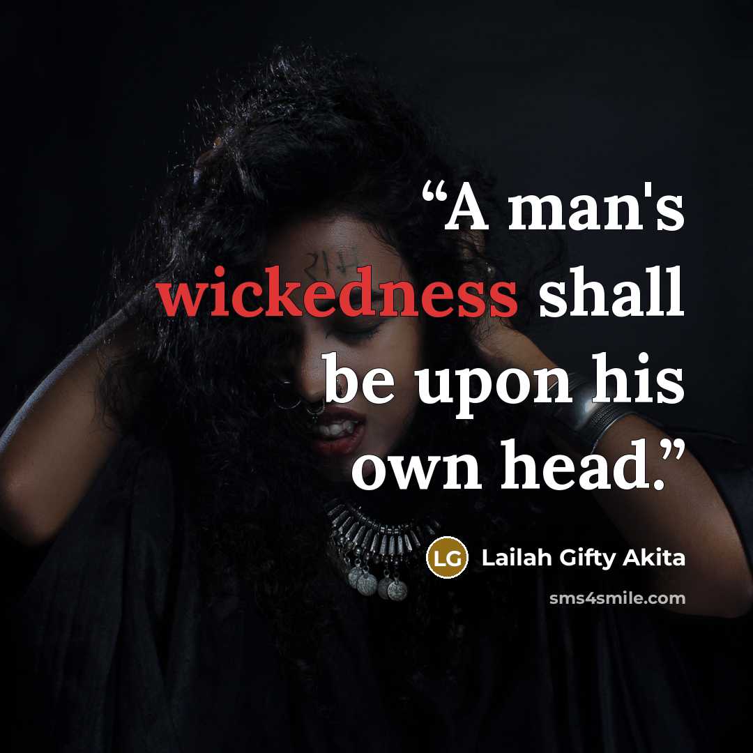 “A man's wickedness shall be upon his own head.” quote by Lailah Gifty Akita