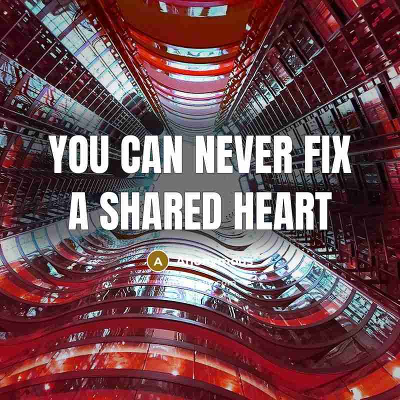 “You can never fix a shared heart” quote by Anonymous
