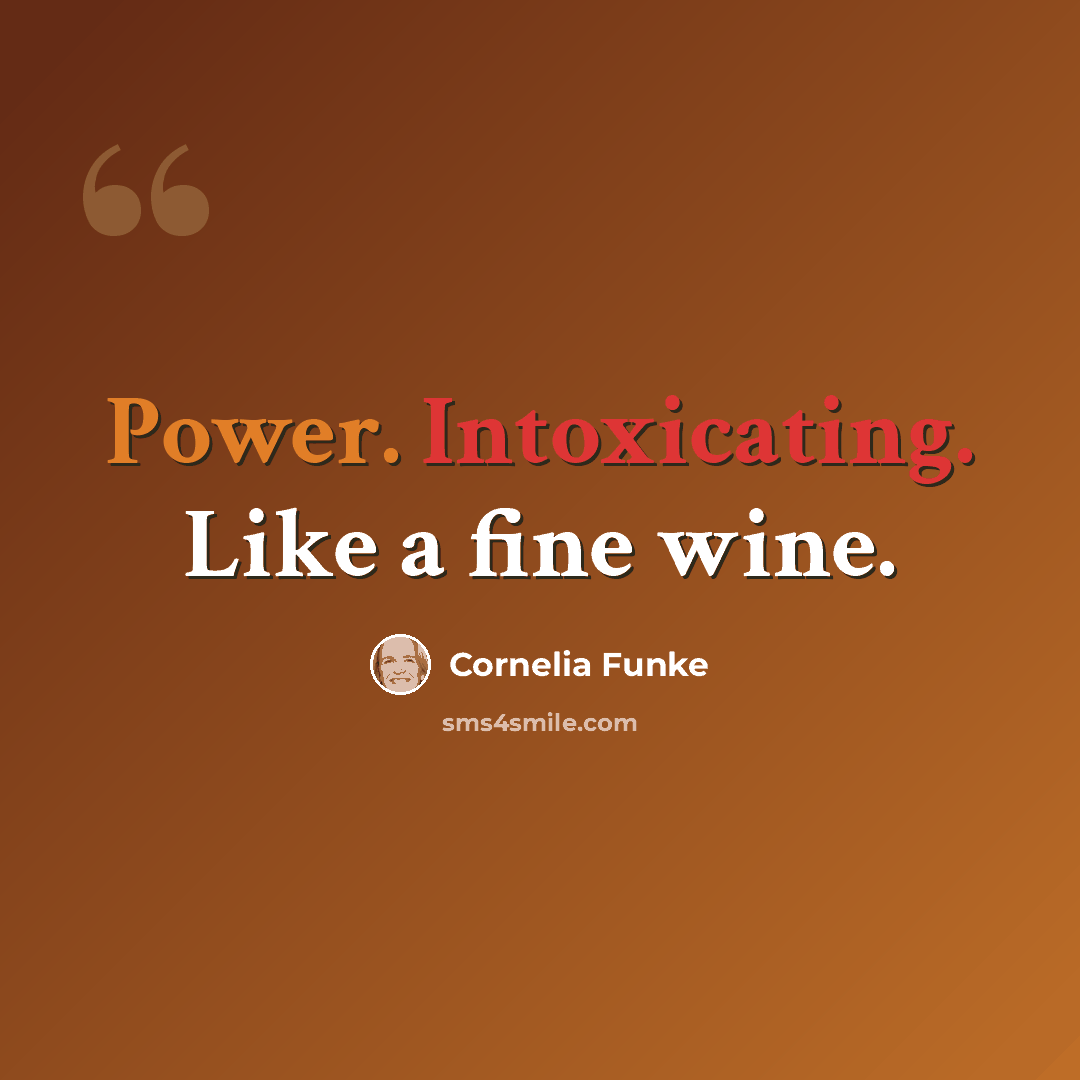 “Power. Intoxicating. Like a fine wine.” quote by Cornelia Funke
