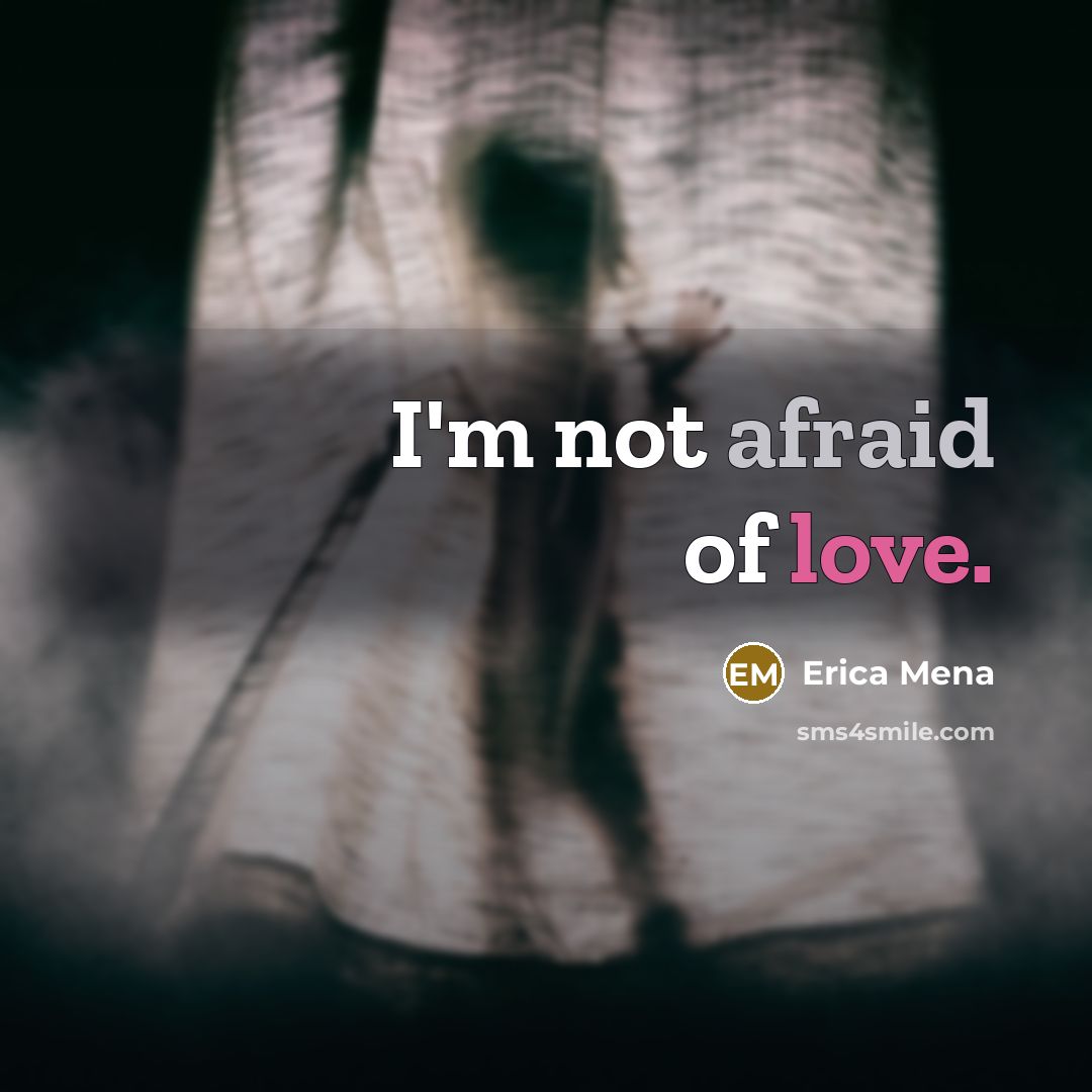 “I'm not afraid of love.” quote by Erica Mena