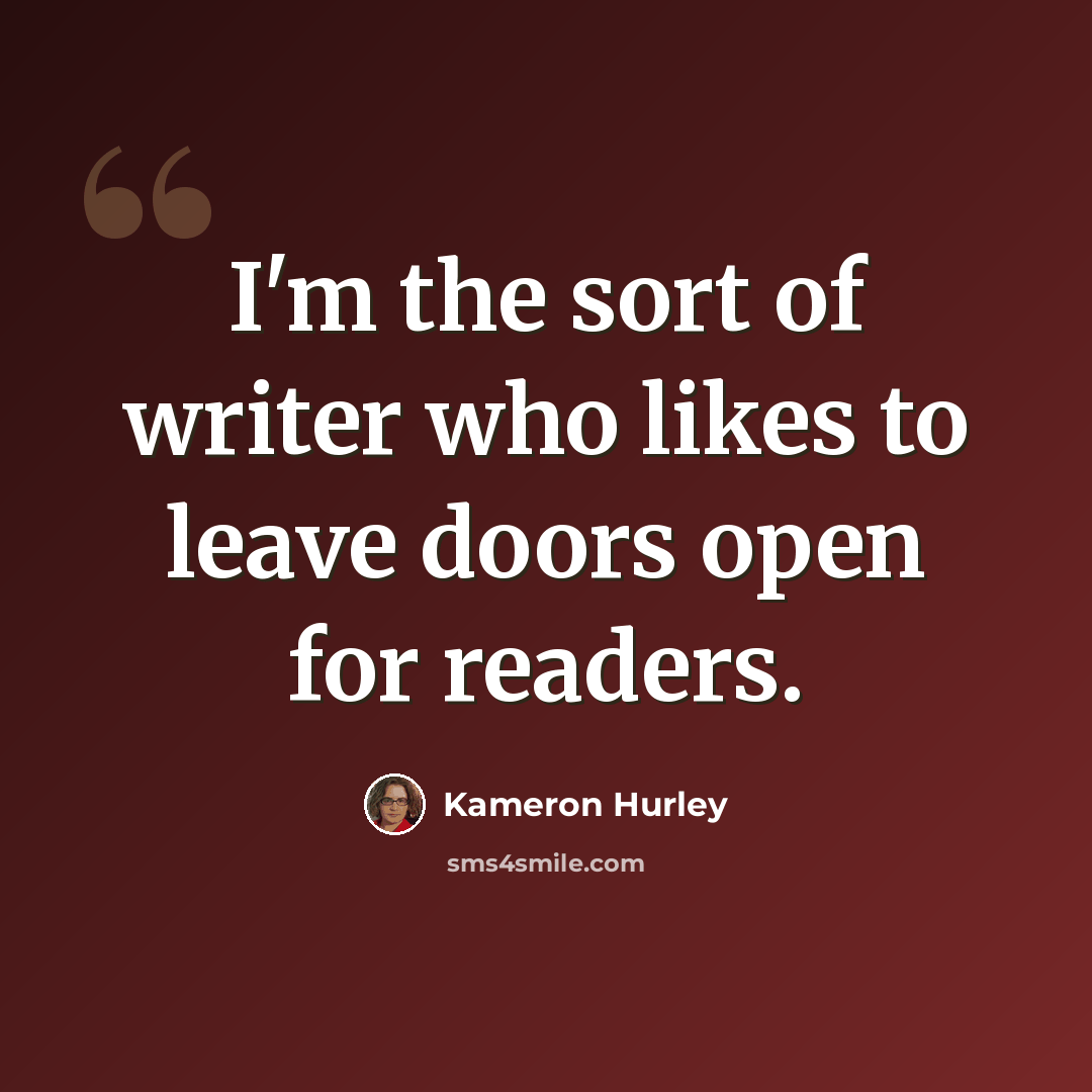“I'm the sort of writer who likes to leave doors open for readers.” quote by Kameron Hurley