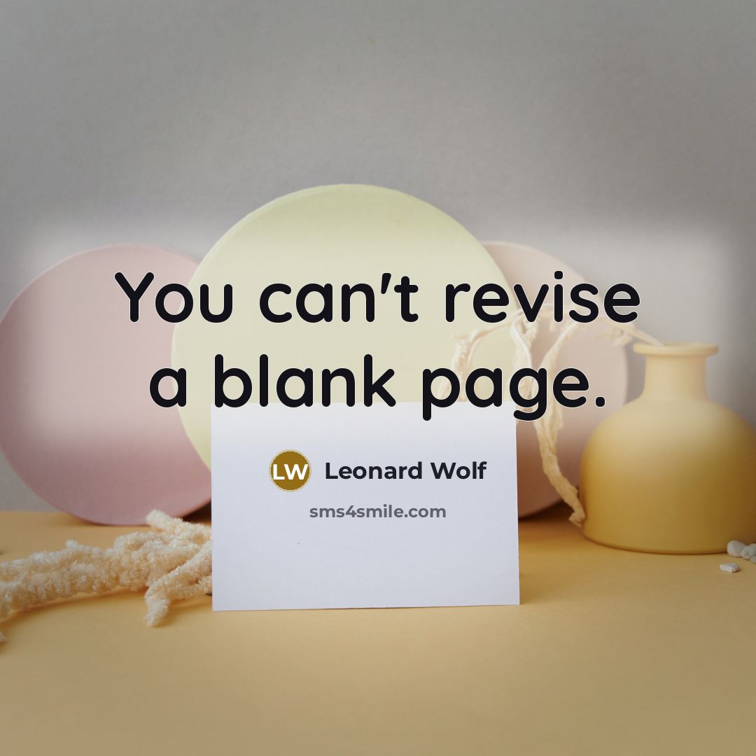 “You can't revise a blank page.” quote by Leonard Wolf