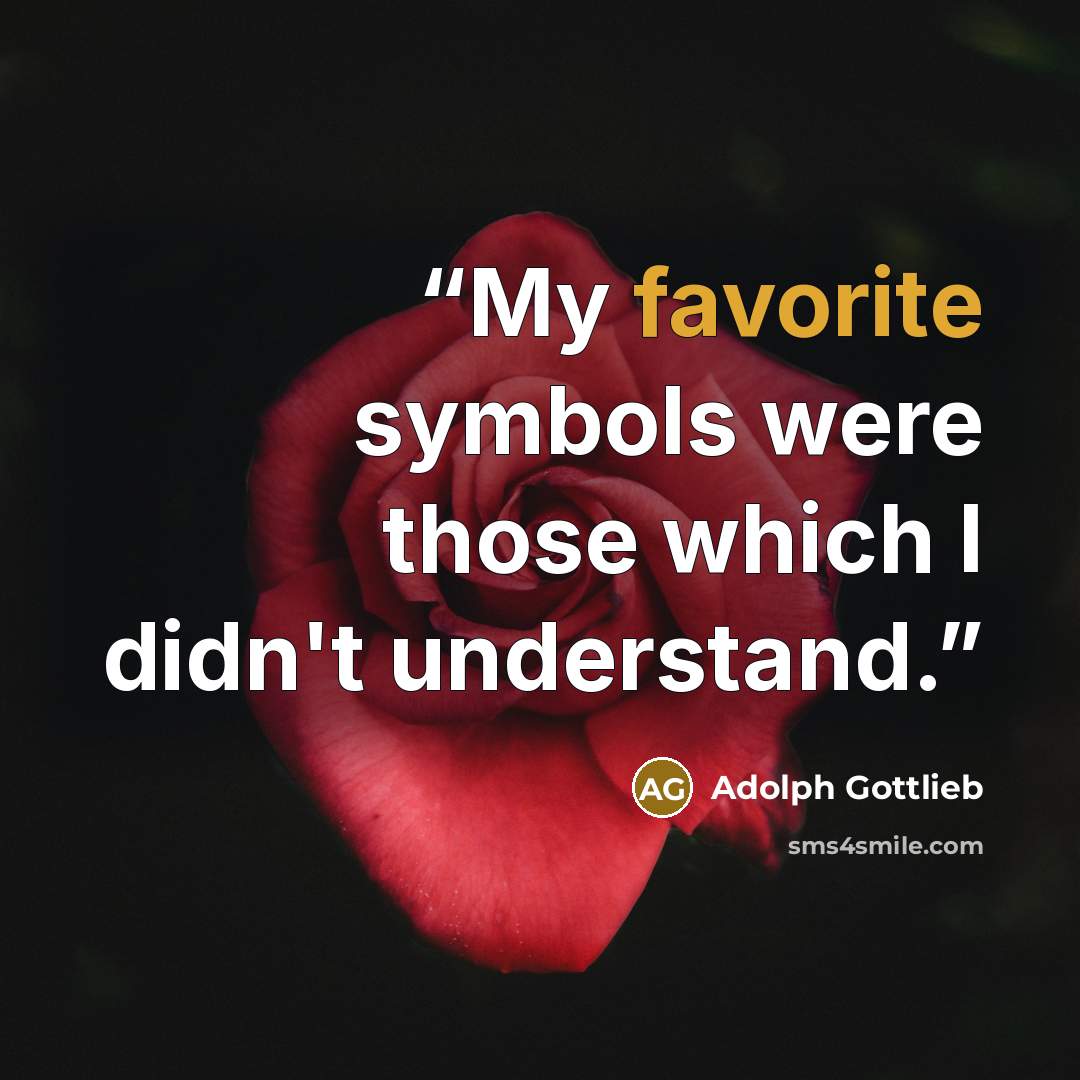 “My favorite symbols were those which I didn't understand.” quote by Adolph Gottlieb