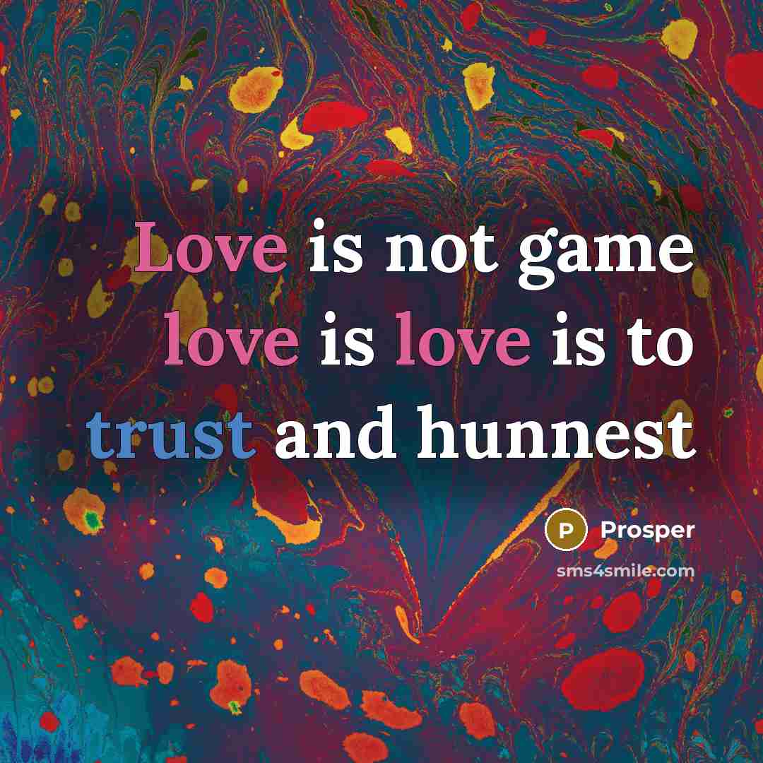 “Love is not game love is love is to trust and hunnest” quote by Prosper