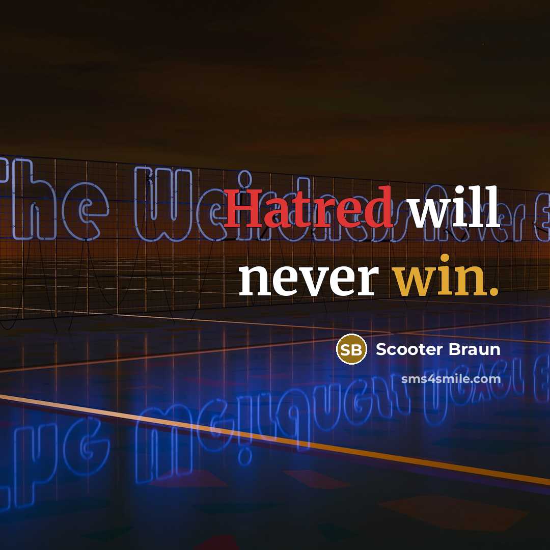“Hatred will never win.” quote by Scooter Braun