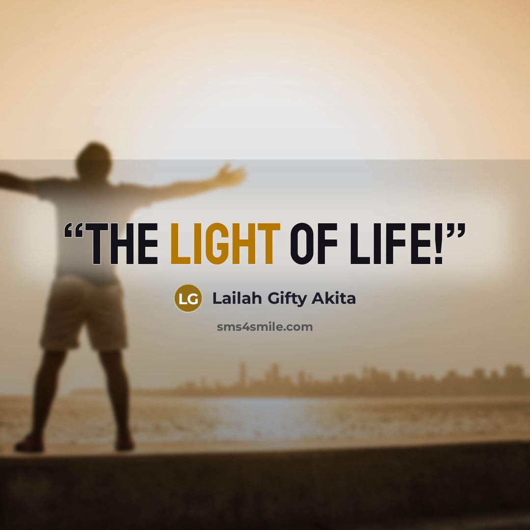 “The light of life!” quote by Lailah Gifty Akita