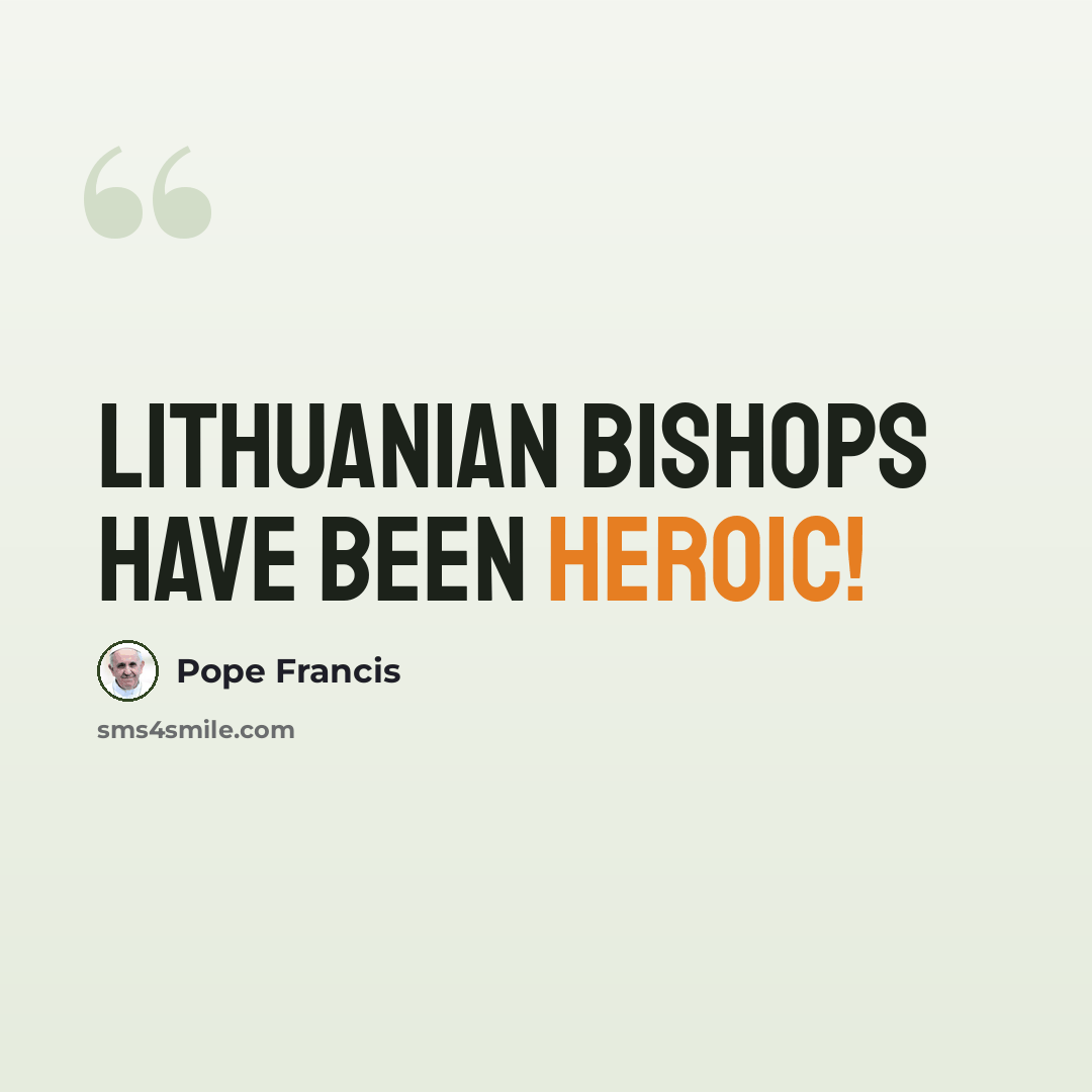“Lithuanian bishops have been heroic!” quote by Pope Francis