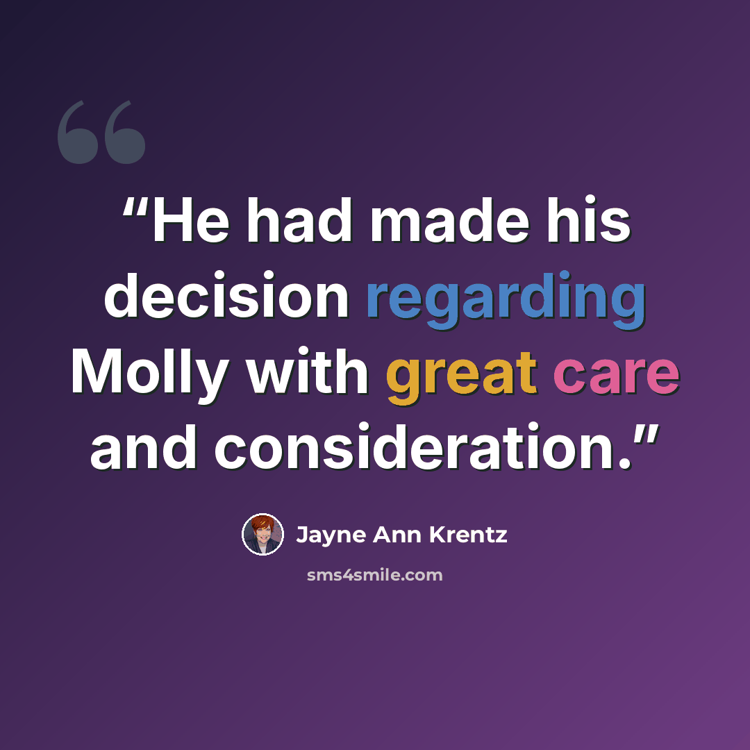 “He had made his decision regarding Molly with great care and consideration.” quote by Jayne Ann Krentz