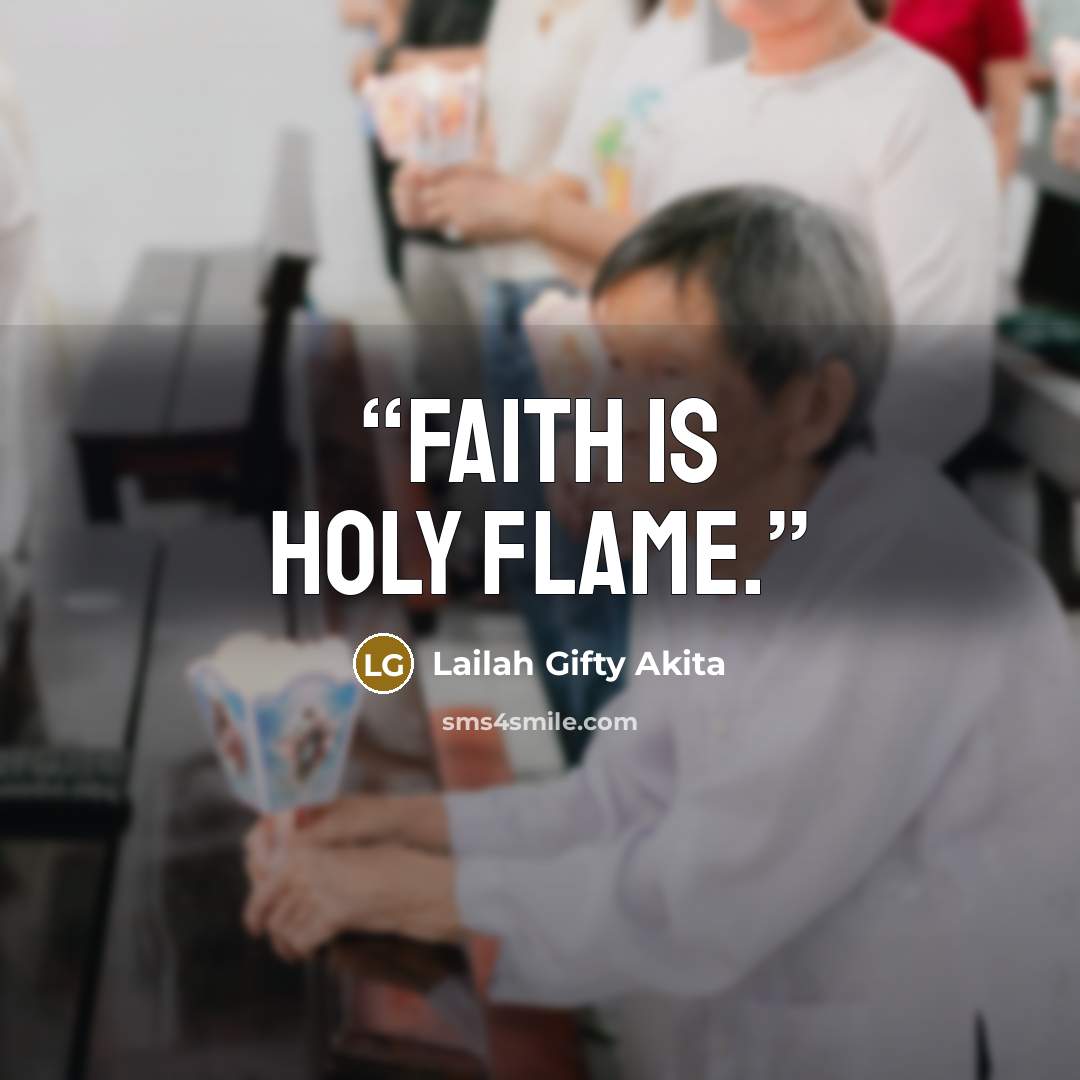 “Faith is holy flame.” quote by Lailah Gifty Akita