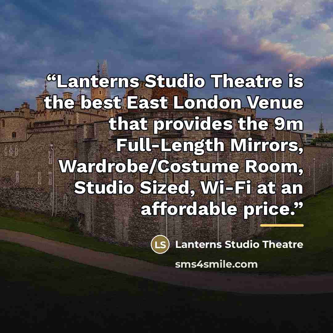 “Lanterns Studio Theatre is the best East London Venue that provides the 9m Full-Length Mirrors, Wardrobe/Costume Room, Studio Sized, Wi-Fi at an affordable price.” quote by Lanterns Studio Theatre