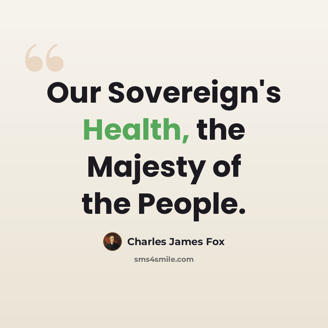 “Our Sovereign's Health, the Majesty of the People.” quote by Charles James Fox