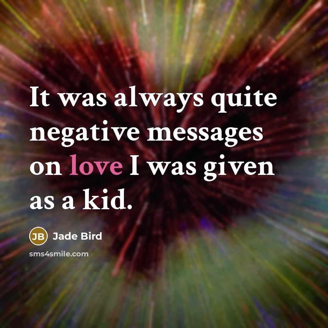 “It was always quite negative messages on love I was given as a kid.” quote by Jade Bird