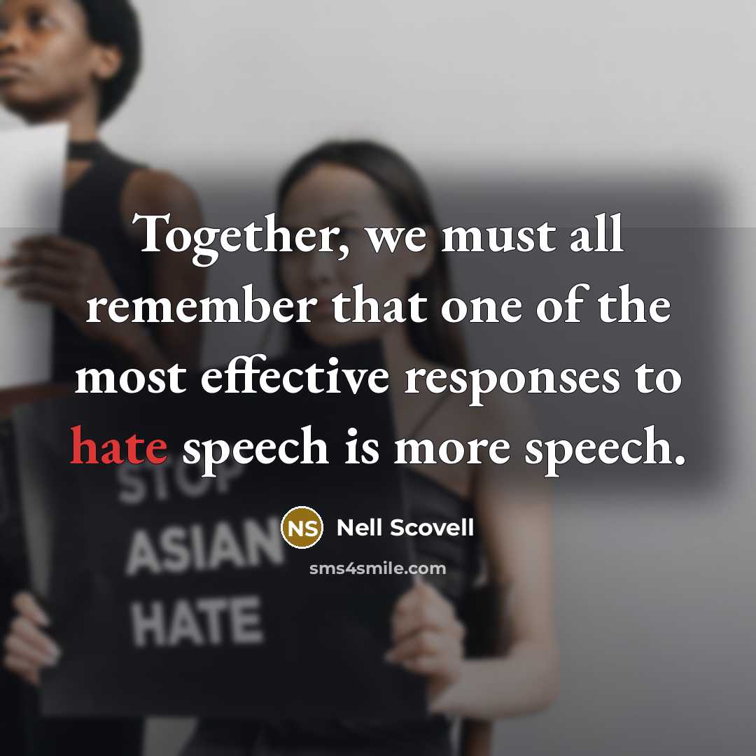 “Together, we must all remember that one of the most effective responses to hate speech is more speech.” quote by Nell Scovell