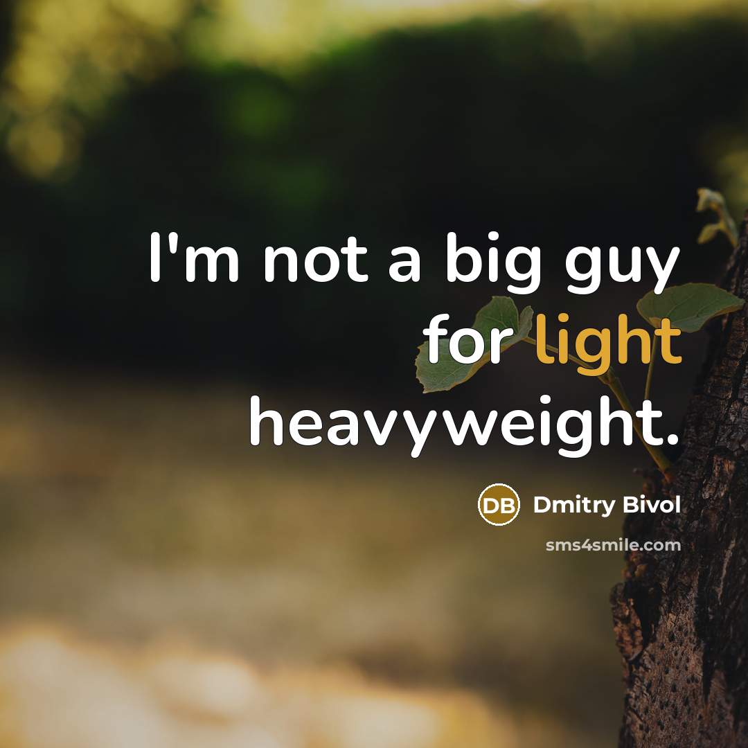 “I'm not a big guy for light heavyweight.” quote by Dmitry Bivol