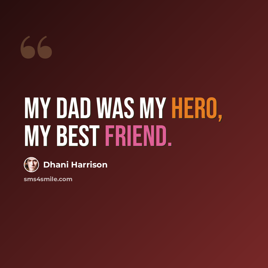 “My dad was my hero, my best friend.” quote by Dhani Harrison