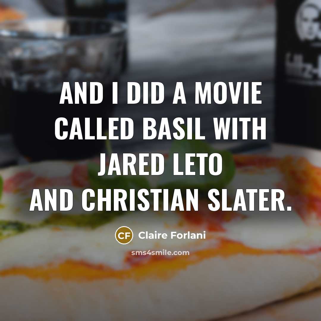 “And I did a movie called Basil with Jared Leto and Christian Slater.” quote by Claire Forlani