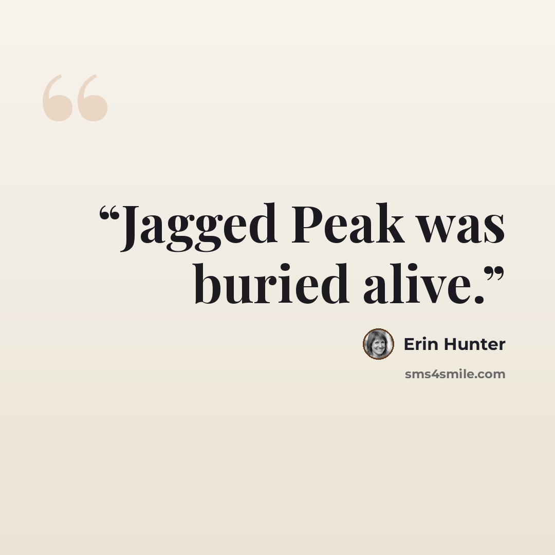 “Jagged Peak was buried alive.” quote by Erin Hunter