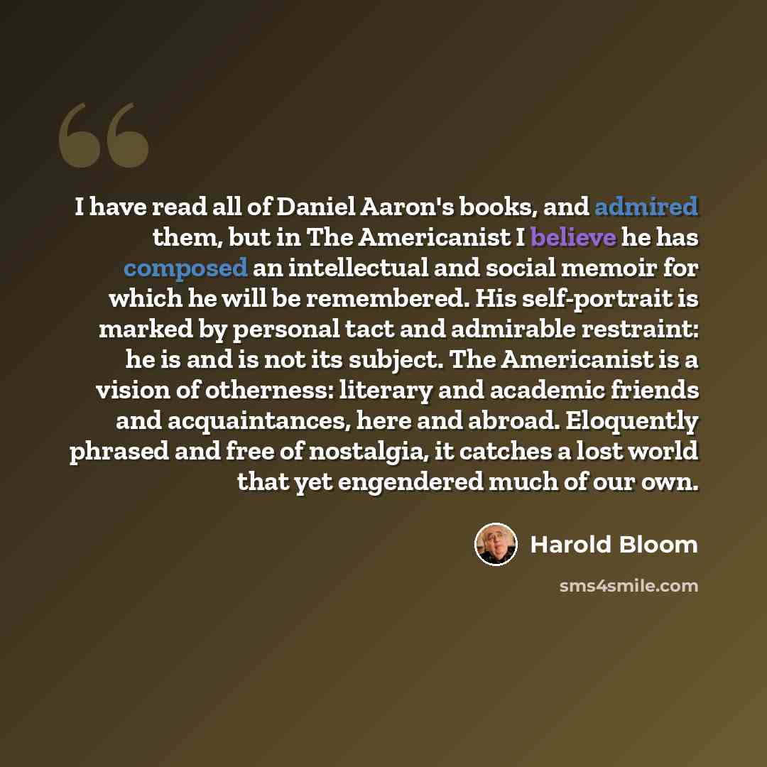 “I have read all of Daniel Aaron's books, and admired them, but in The Americanist I believe he has composed an intellectual and social memoir for which he will be remembered. His self-portrait is marked by personal tact and admirable restraint: he is and is not its subject. The Americanist is a…” quote by Harold Bloom