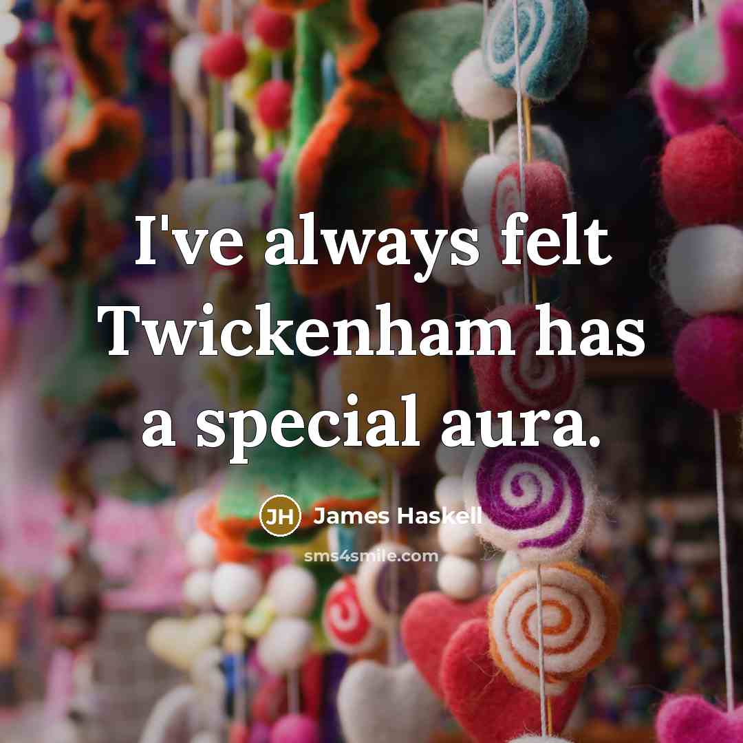 “I've always felt Twickenham has a special aura.” quote by James Haskell