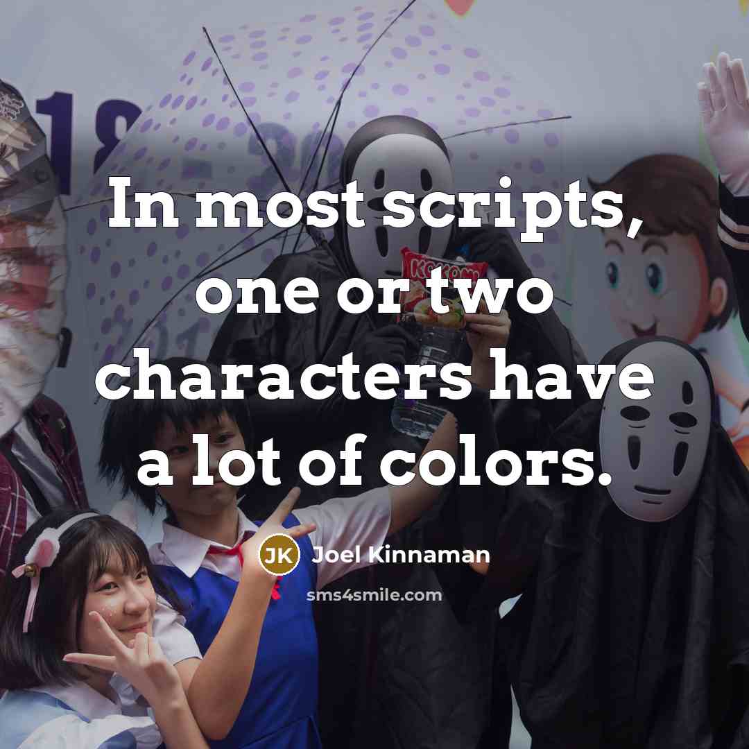 “In most scripts, one or two characters have a lot of colors.” quote by Joel Kinnaman