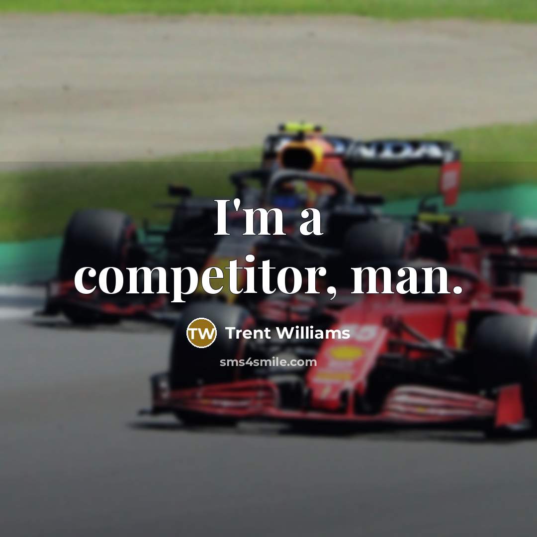 “I'm a competitor, man.” quote by Trent Williams