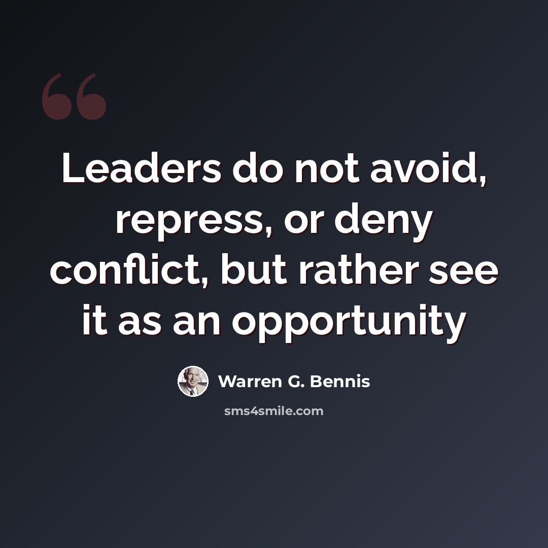 “Leaders do not avoid, repress, or deny conflict, but rather see it as an opportunity” quote by Warren G. Bennis