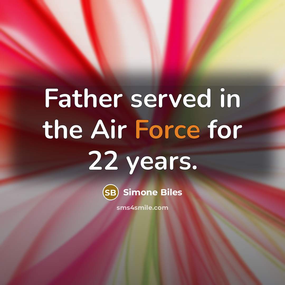 “Father served in the Air Force for 22 years.” quote by Simone Biles
