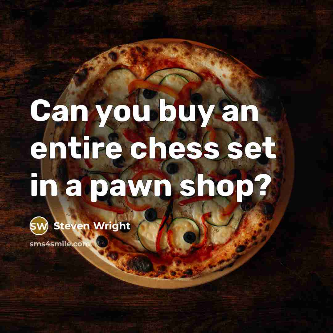 “Can you buy an entire chess set in a pawn shop?” quote by Steven Wright