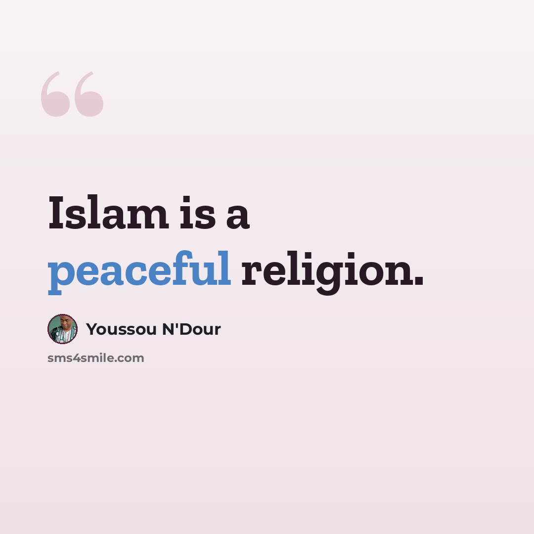 “Islam is a peaceful religion.” quote by Youssou N'Dour