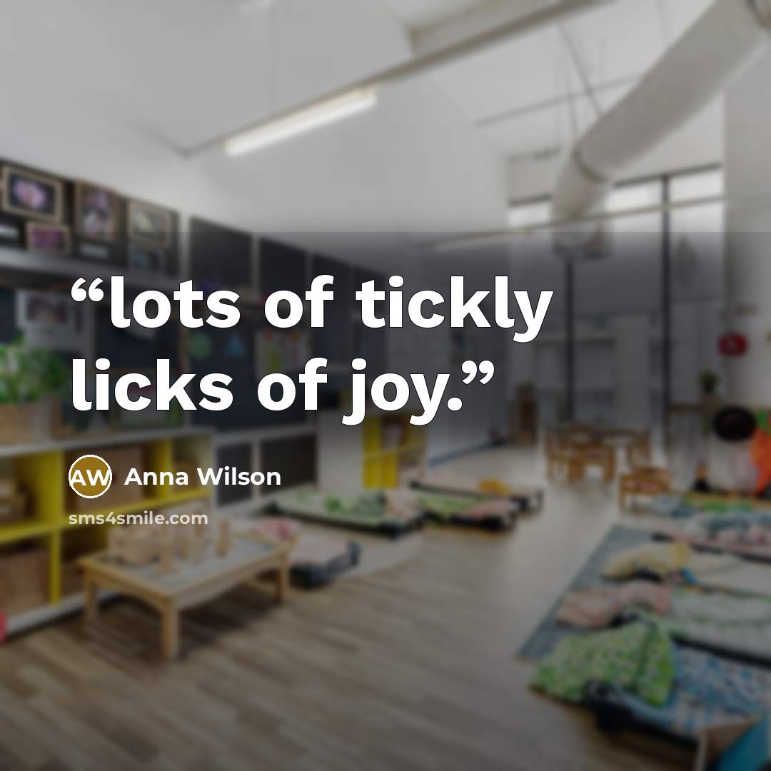 “lots of tickly licks of joy.” quote by Anna Wilson