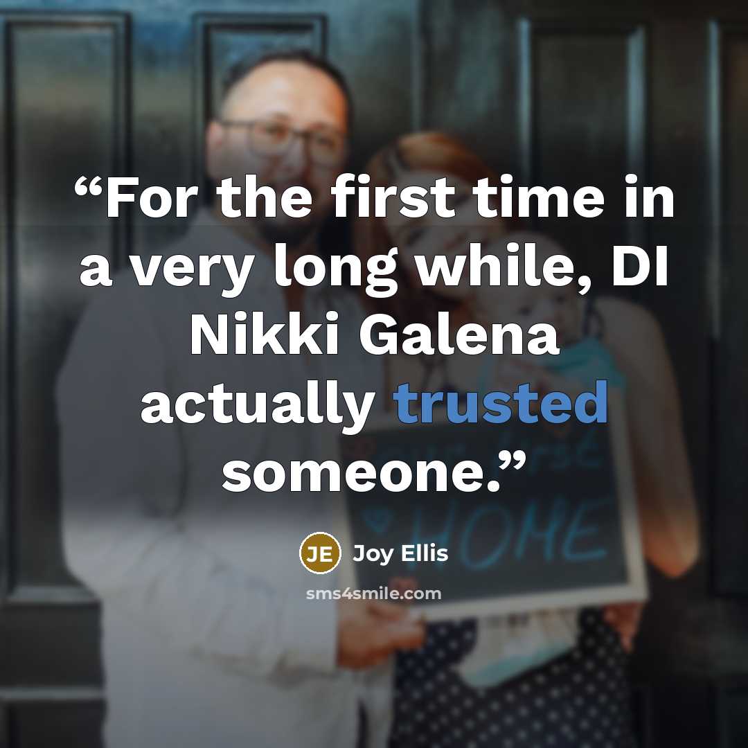 “For the first time in a very long while, DI Nikki Galena actually trusted someone.” quote by Joy Ellis