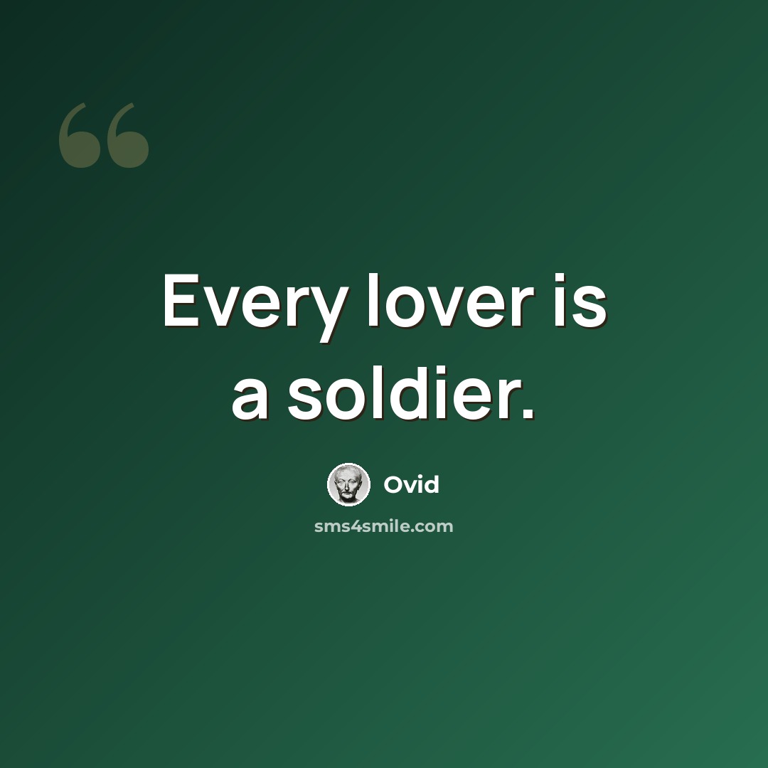 “Every lover is a soldier.” quote by Ovid