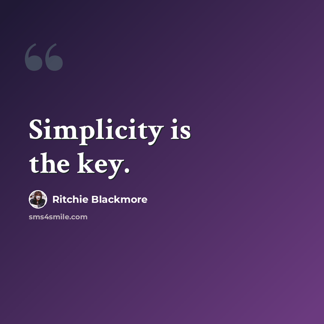 “Simplicity is the key.” quote by Ritchie Blackmore