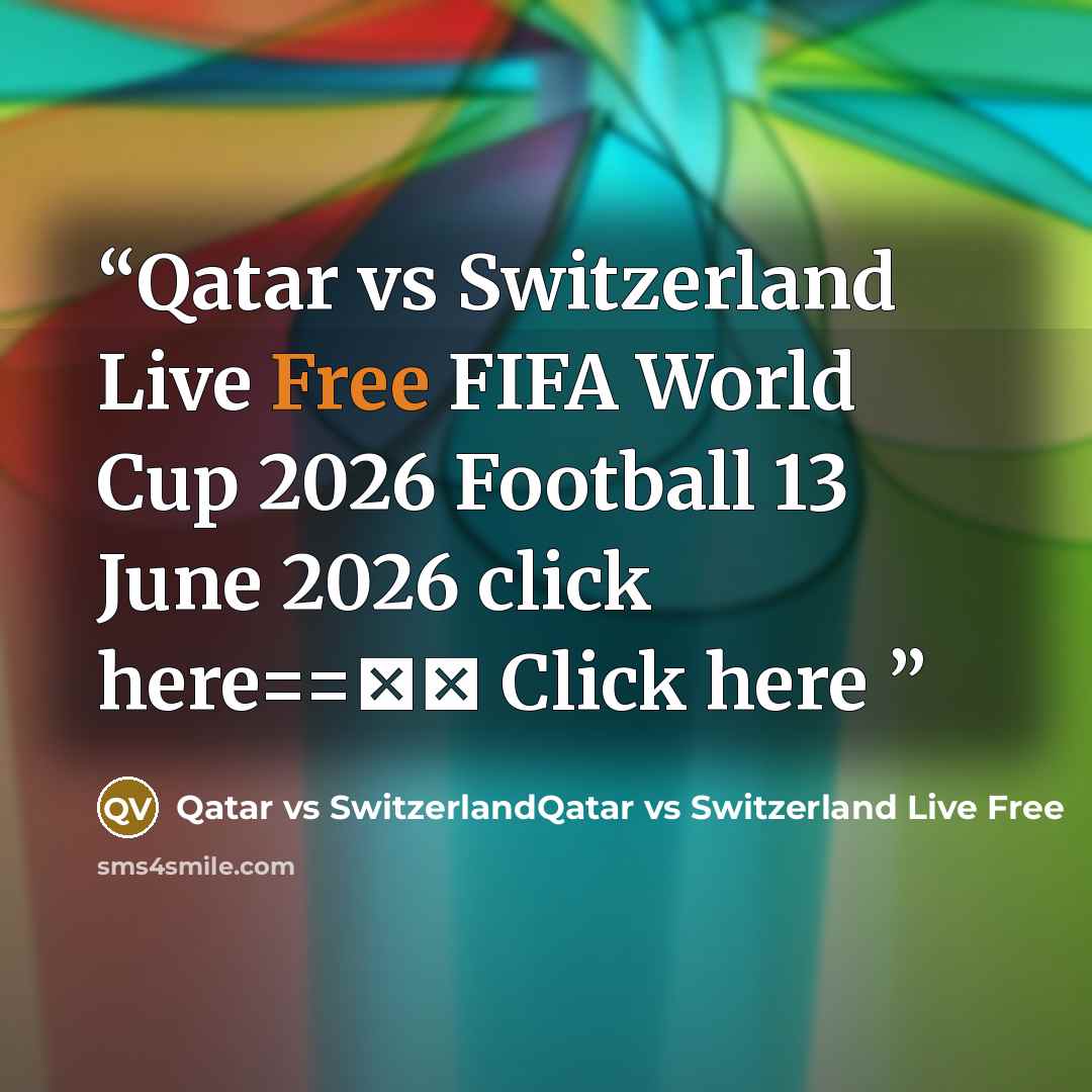 “Qatar vs Switzerland Live Free FIFA World Cup 2026 Football 13 June 2026 click here==►► Click here” quote by Qatar vs SwitzerlandQatar vs Switzerland Live Free