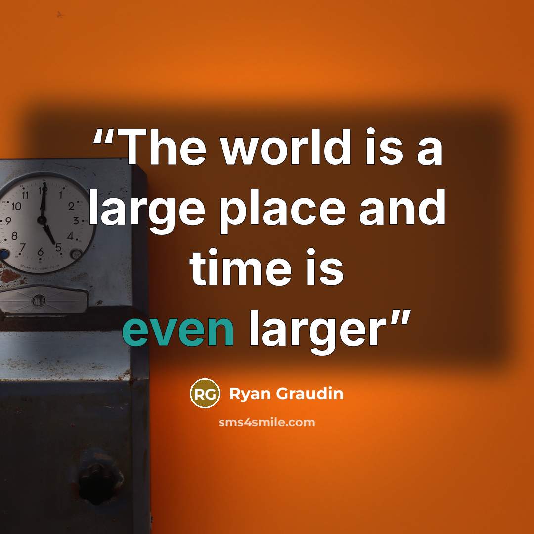“The world is a large place and time is even larger” quote by Ryan Graudin