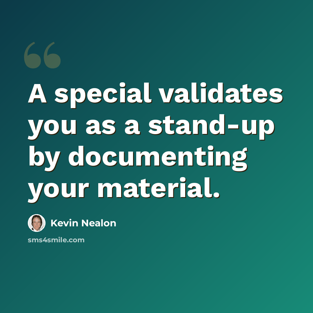 “A special validates you as a stand-up by documenting your material.” quote by Kevin Nealon