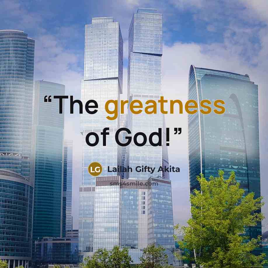 “The greatness of God!” quote by Lailah Gifty Akita