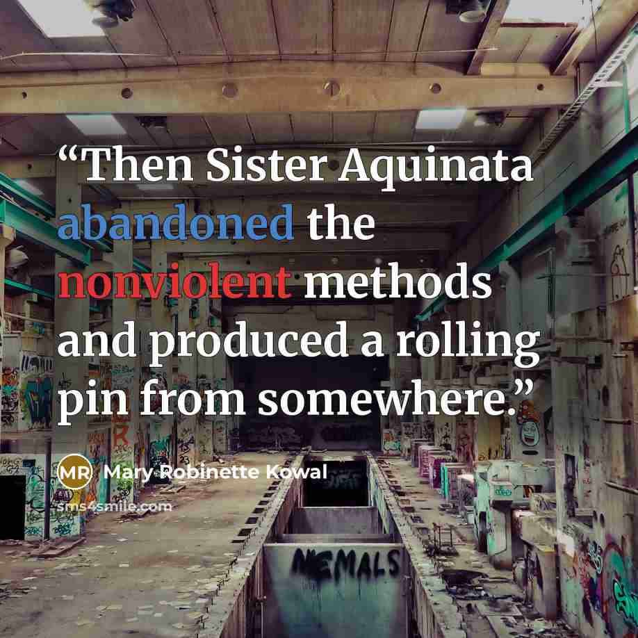 “Then Sister Aquinata abandoned the nonviolent methods and produced a rolling pin from somewhere.” quote by Mary Robinette Kowal