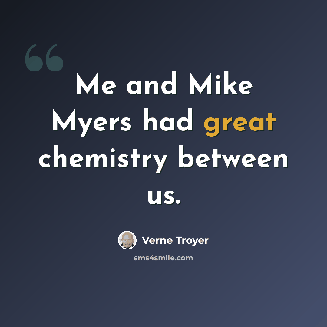 “Me and Mike Myers had great chemistry between us.” quote by Verne Troyer