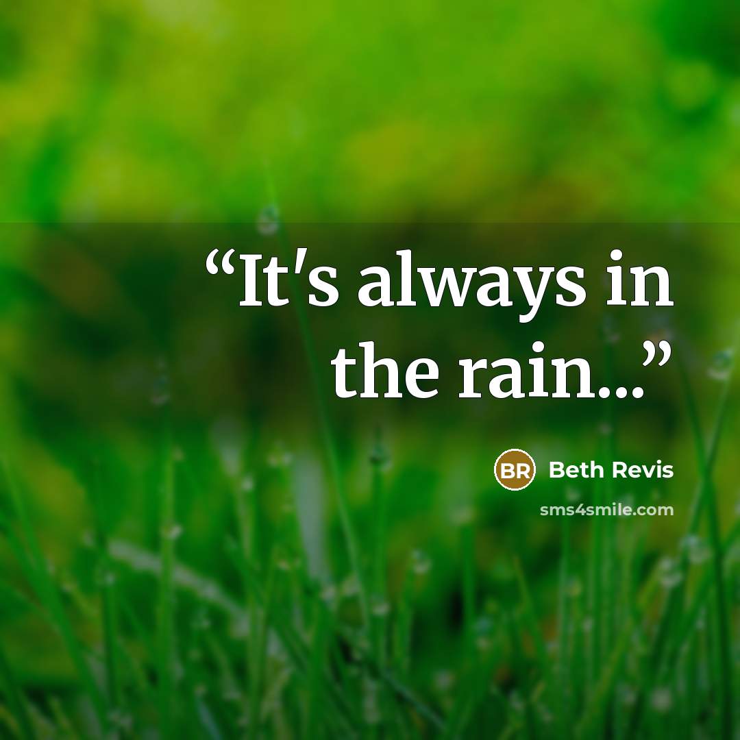 “It's always in the rain...” quote by Beth Revis