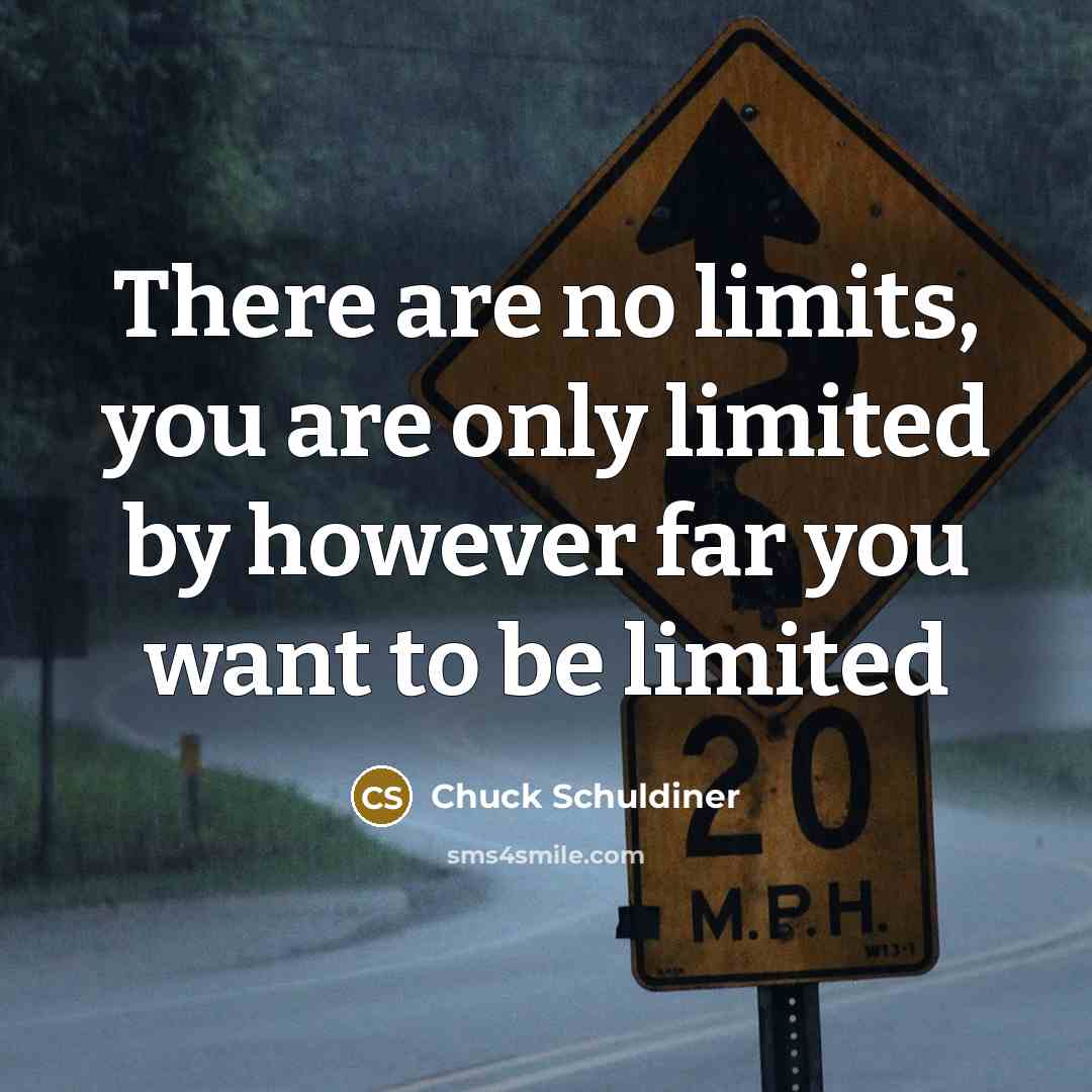 “There are no limits, you are only limited by however far you want to be limited” quote by Chuck Schuldiner