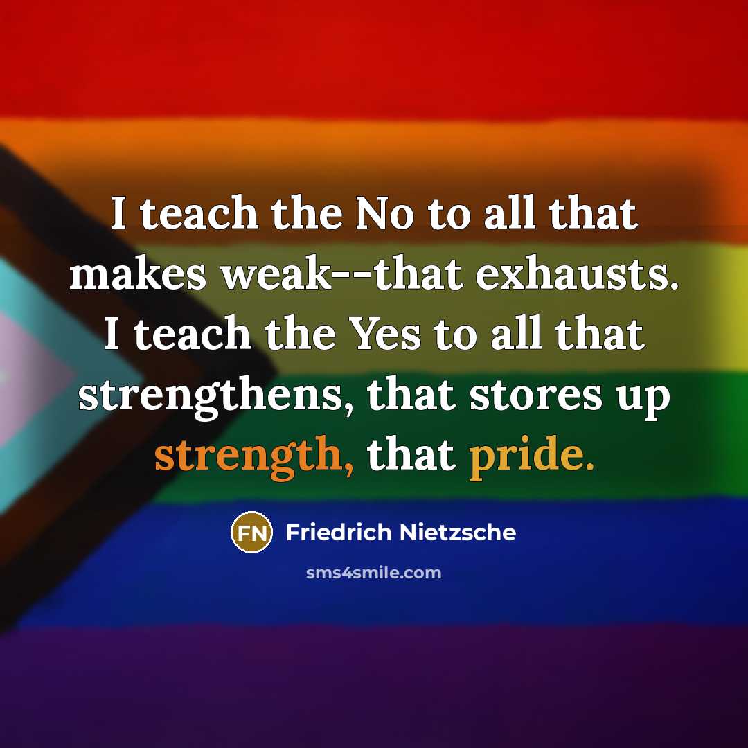 “I teach the No to all that makes weak--that exhausts. I teach the Yes to all that strengthens, that stores up strength, that pride.” quote by Friedrich Nietzsche