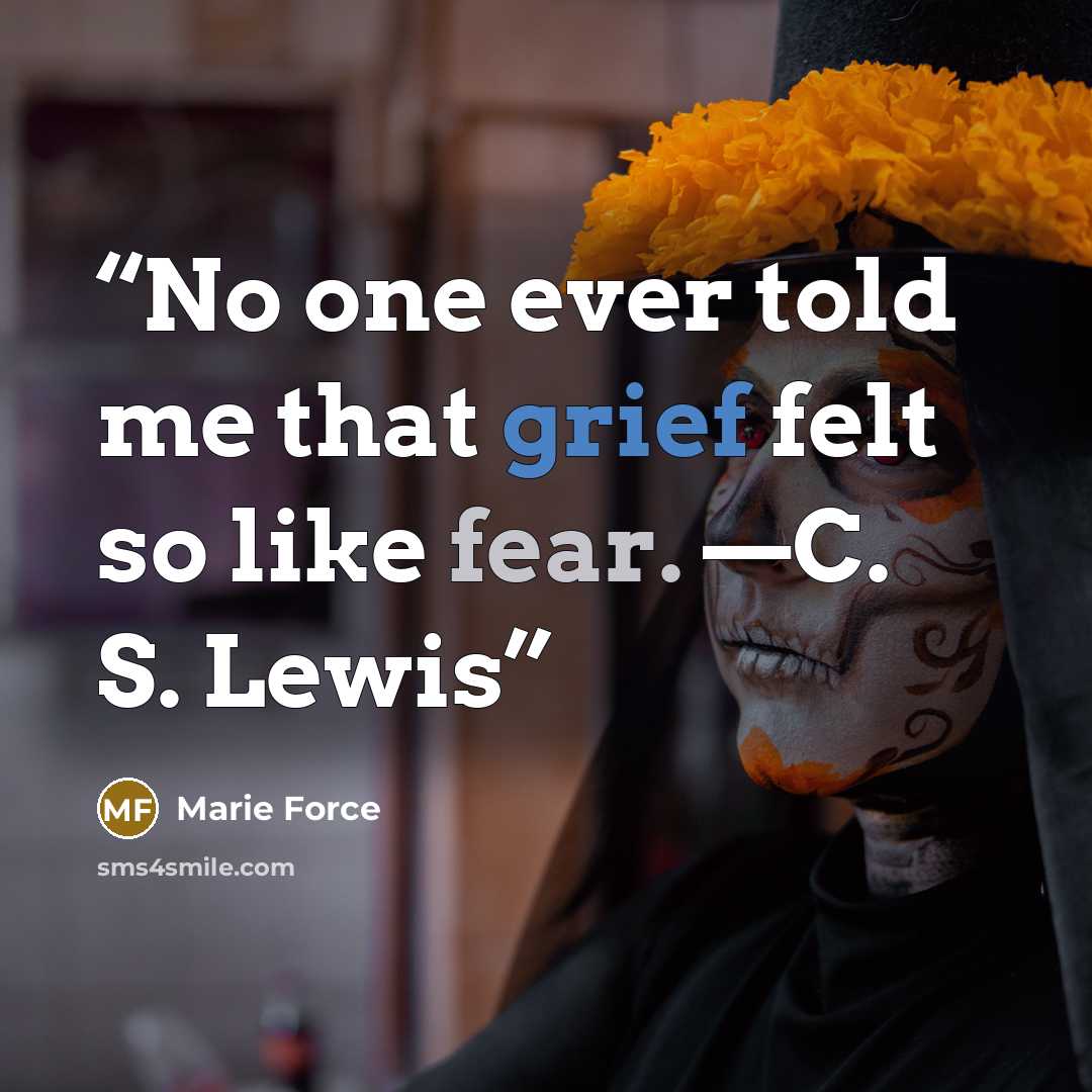 “No one ever told me that grief felt so like fear. —C. S. Lewis” quote by Marie Force