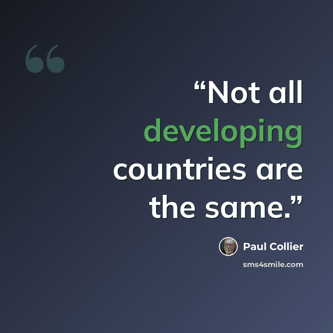 “Not all developing countries are the same.” quote by Paul Collier