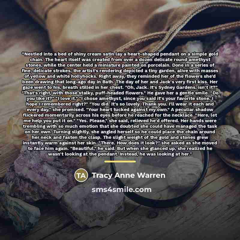 “Nestled into a bed of shiny cream satin lay a heart-shaped pendant on a simple gold chain. The heart itself was created from over a dozen delicate round amethyst stones, while the center held a miniature painted on porcelain. Done in a series of fine, delicate strokes, the artist's rendering…” quote by Tracy Anne Warren