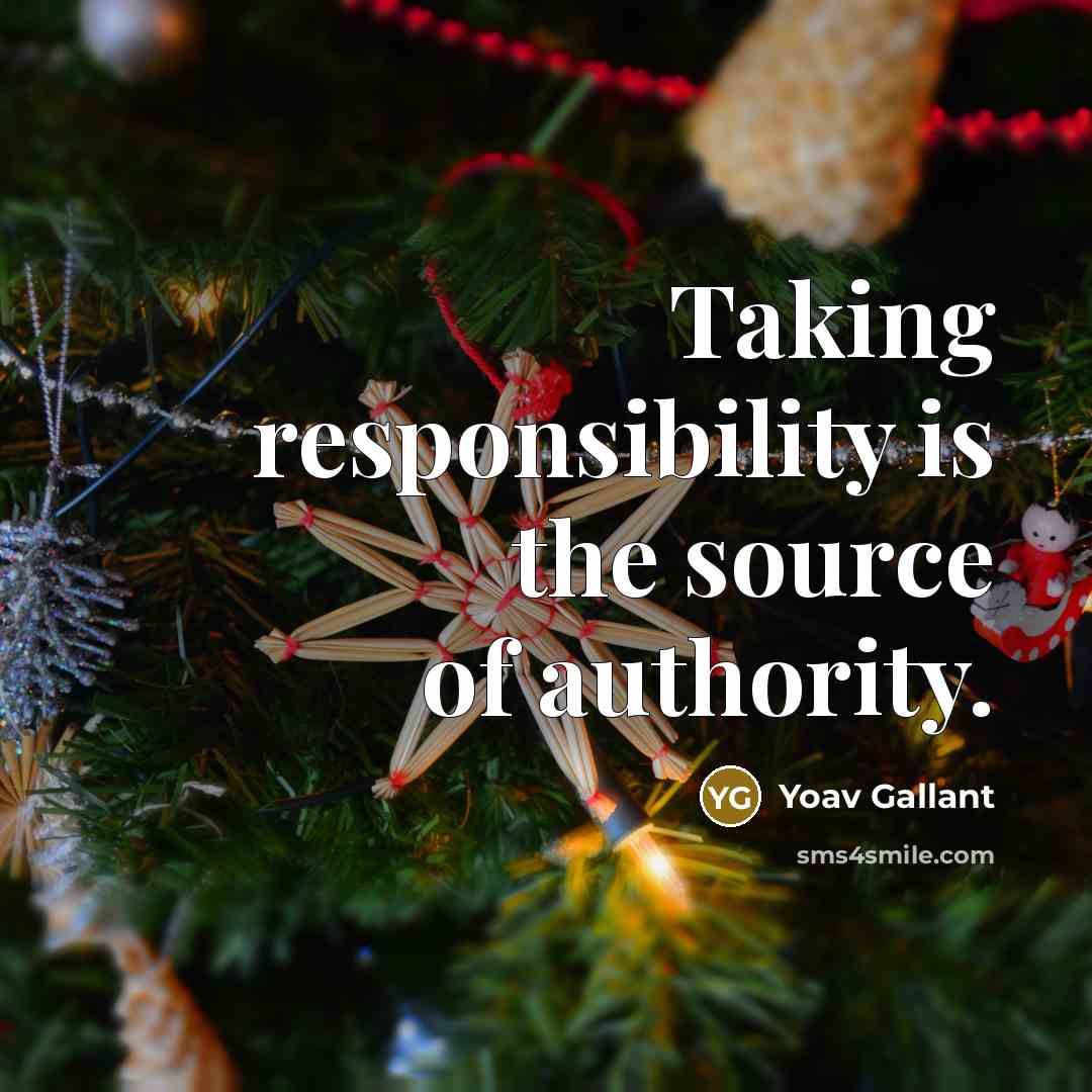 “Taking responsibility is the source of authority.” quote by Yoav Gallant