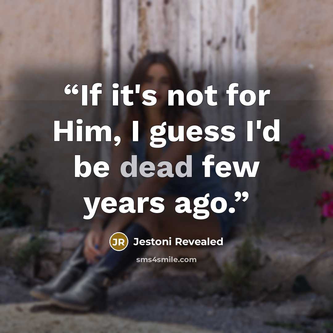 “If it's not for Him, I guess I'd be dead few years ago.” quote by Jestoni Revealed